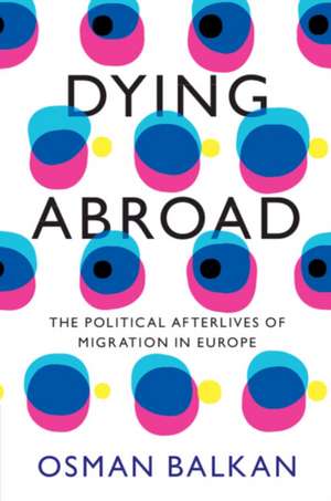 Dying Abroad de Osman Balkan
