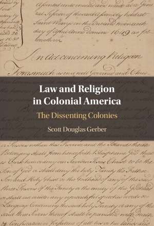 Law and Religion in Colonial America: The Dissenting Colonies de Scott Douglas Gerber