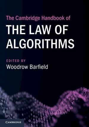 The Cambridge Handbook of the Law of Algorithms de Woodrow Barfield