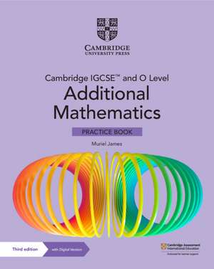 Cambridge IGCSE™ and O Level Additional Mathematics Practice Book with Digital Version (2 Years' Access) de Muriel James