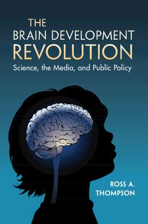 The Brain Development Revolution de Ross A Thompson