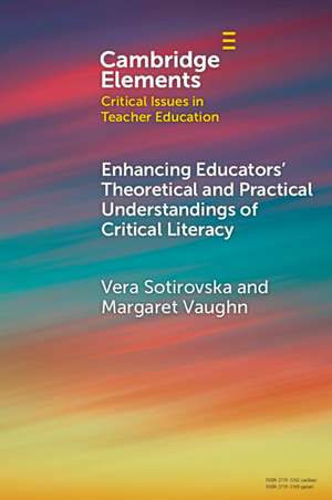 Enhancing Educators' Theoretical and Practical Understandings of Critical Literacy de Vera Sotirovska