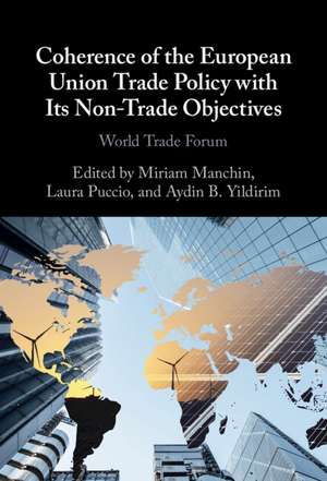 Coherence of the European Union Trade Policy with Its Non-Trade Objectives: World Trade Forum de Miriam Manchin