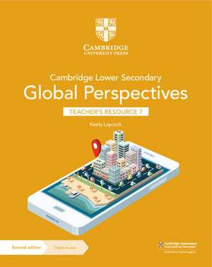 Cambridge Lower Secondary Global Perspectives Teacher's Resource 7 with Digital Access de Keely Laycock