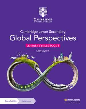 Cambridge Lower Secondary Global Perspectives Learner's Skills Book 8 with Digital Access (1 Year) de Keely Laycock