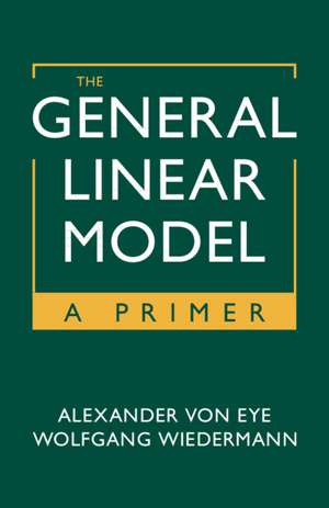 The General Linear Model: A Primer de Alexander Von Eye