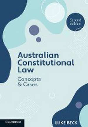 Australian Constitutional Law: Concepts and Cases de Luke Beck