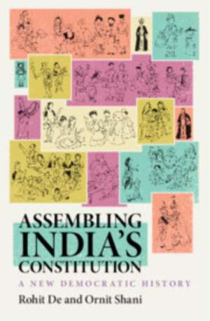 Assembling India's Constitution de Rohit De