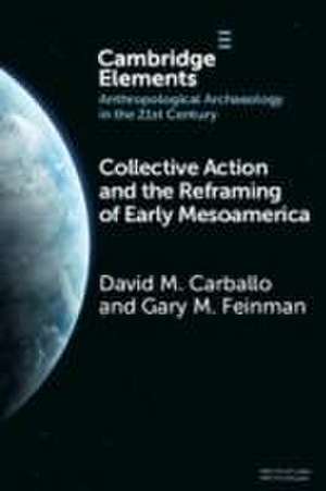 Collective Action and the Reframing of Early Mesoamerica de David M. Carballo