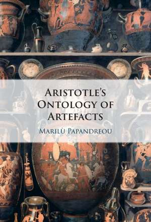 Aristotle's Ontology of Artefacts de Marilù Papandreou