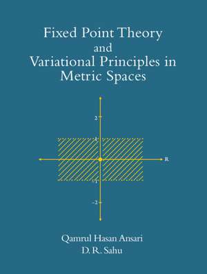 Fixed Point Theory and Variational Principles in Metric Spaces de Qamrul Hasan Ansari