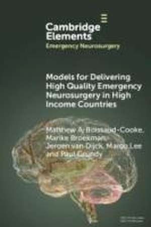 Models for Delivering High Quality Emergency Neurosurgery in High Income Countries de Matthew A Boissaud-Cooke