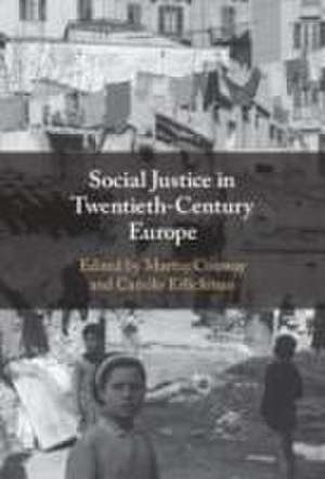 Social Justice in Twentieth-Century Europe de Martin Conway