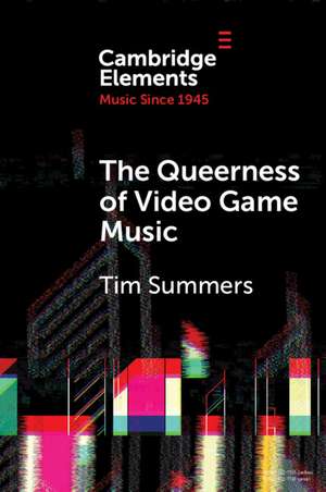 The Queerness of Video Game Music de Tim Summers