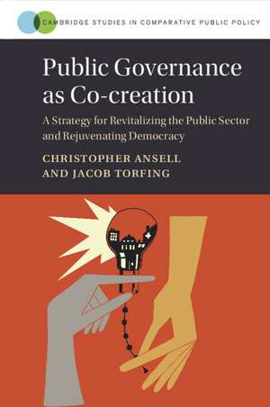 Public Governance as Co-creation: A Strategy for Revitalizing the Public Sector and Rejuvenating Democracy de Christopher Ansell