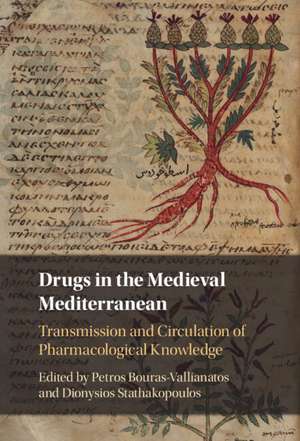 Drugs in the Medieval Mediterranean: Transmission and Circulation of Pharmacological Knowledge de Petros Bouras-Vallianatos