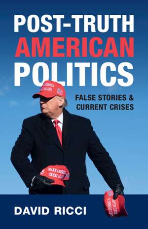 Post-Truth American Politics: False Stories and Current Crises de David Ricci