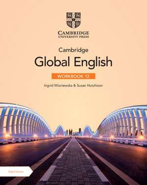 Cambridge Global English Workbook 12 with Digital Access (2 Years) de Ingrid Wisniewska