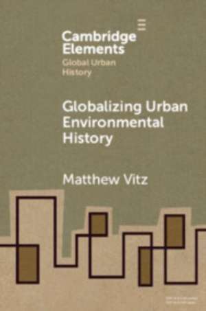 Globalizing Urban Environmental History de Matthew Vitz