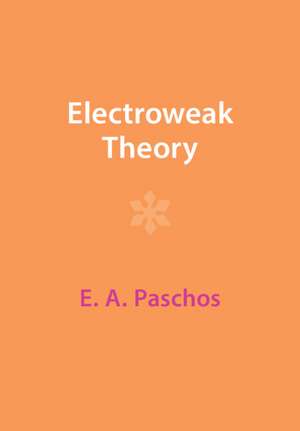 Electroweak Theory de E. A. Paschos