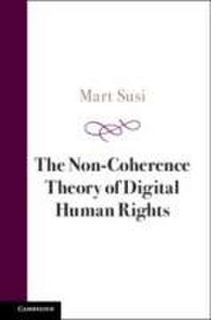 The Non-Coherence Theory of Digital Human Rights de Mart Susi