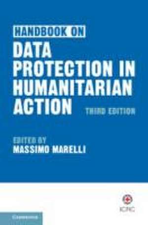 Handbook on Data Protection in Humanitarian Action de Massimo Marelli