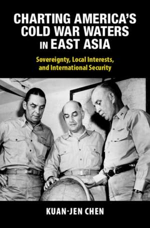 Charting America's Cold War Waters in East Asia de Kuan-Jen Chen