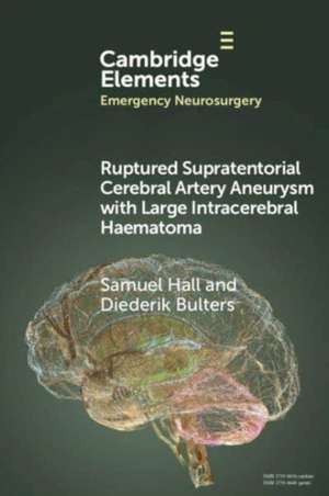 Ruptured Supratentorial Cerebral Artery Aneurysm with Large Intracerebral Haematoma de Samuel Hall