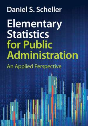 Elementary Statistics for Public Administration de Daniel S Scheller