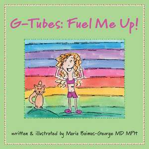 G-Tubes: Fuel Me Up de Maria Baimas-George