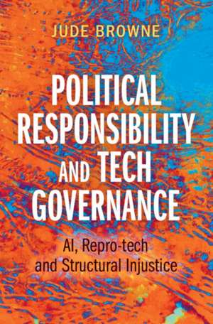 Political Responsibility and Tech Governance de Jude Browne