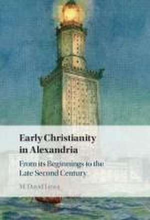 Early Christianity in Alexandria de M David Litwa