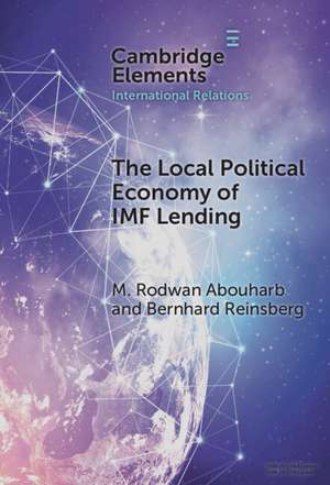 The Local Political Economy of IMF Lending: Partisanship, Protection, Punishment, and Protest de M. Rodwan Abouharb