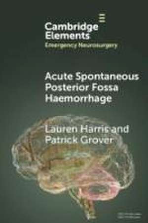 Acute Spontaneous Posterior Fossa Haemorrhage de Lauren Harris