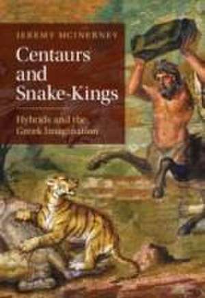 Centaurs and Snake-Kings de Jeremy Mcinerney