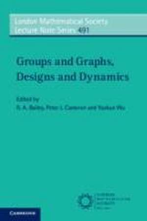 Groups and Graphs, Designs and Dynamics de R. A. Bailey