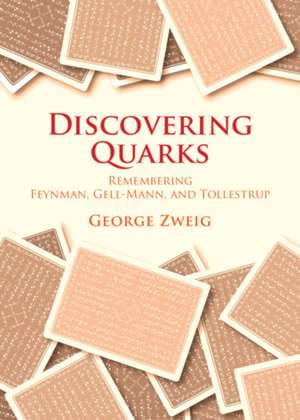 Discovering Quarks de George Zweig