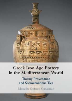 Greek Iron Age Pottery in the Mediterranean World de Stefanos Gimatzidis