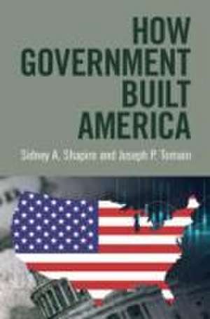 How Government Built America de Sidney A. Shapiro