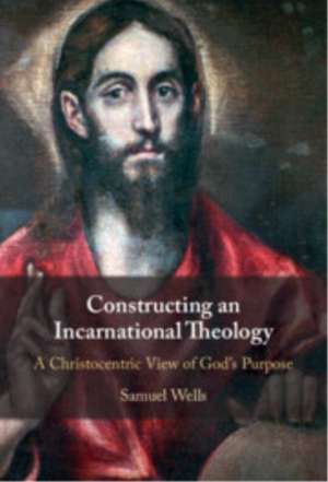 Constructing an Incarnational Theology de Samuel Wells