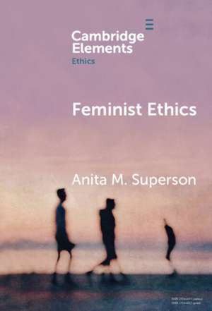 Feminist Ethics de Anita M Superson