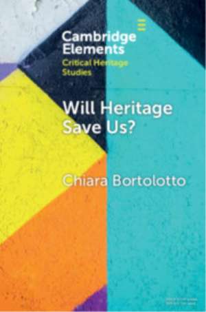 Will Heritage Save Us? de Chiara Bortolotto