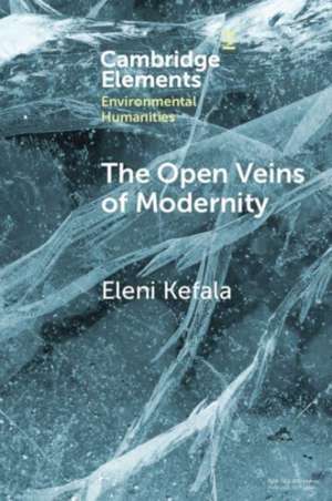 The Open Veins of Modernity de Eleni Kefala