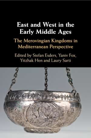 East and West in the Early Middle Ages de Laury Sarti