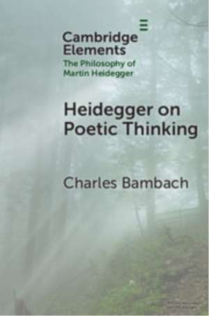 Heidegger on Poetic Thinking de Charles Bambach