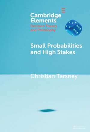 Small Probabilities and High Stakes de Christian Tarsney