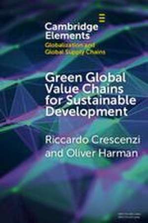 Green Global Value Chains for Sustainable Development de Oliver Harman