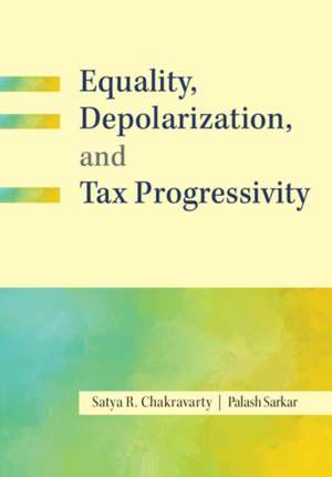 Equality, Depolarization, and Tax Progressivity de Satya R. Chakravarty
