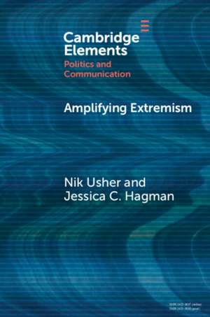 Amplifying Extremism de Nikki Usher