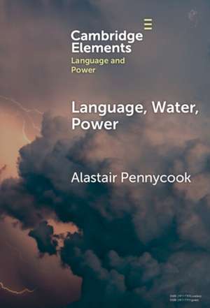 Language, Water, Power de Alastair Pennycook